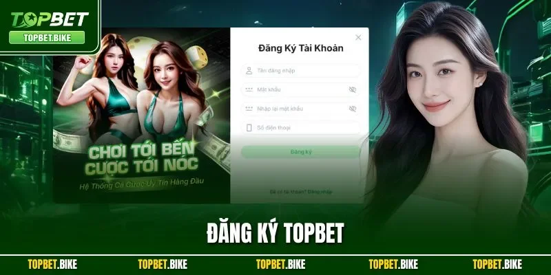 Đăng Ký Topbet | Tạo Tài Khoản Cược Cho Thành Viên 2025