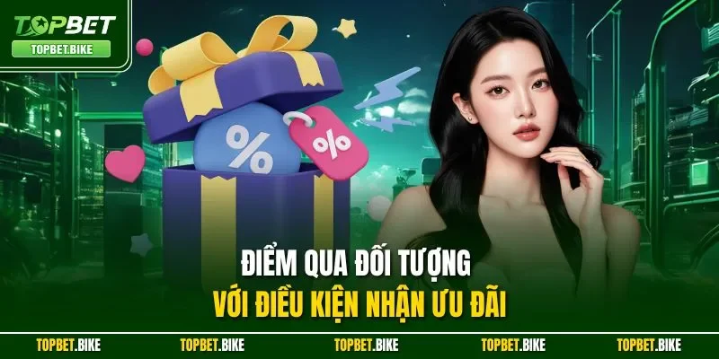 Điểm qua đối tượng với điều kiện nhận ưu đãi