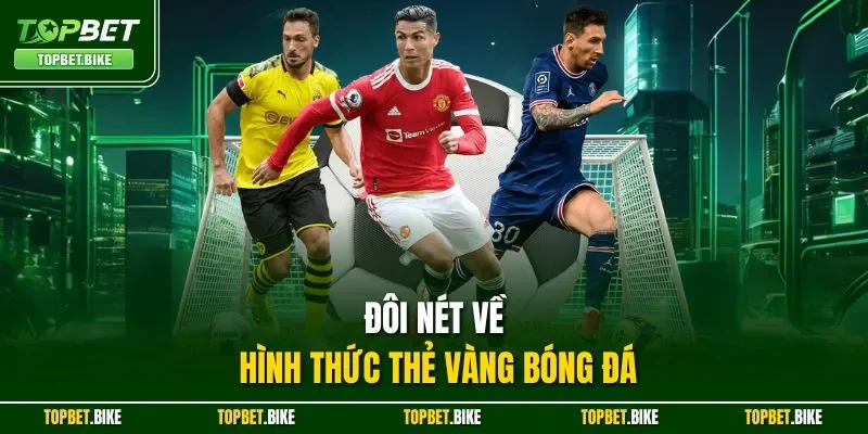 Đôi nét về hình thức thẻ vàng bóng đá