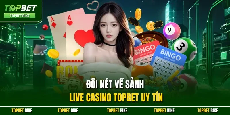 Đôi nét về sảnh live casino Topbet uy tín