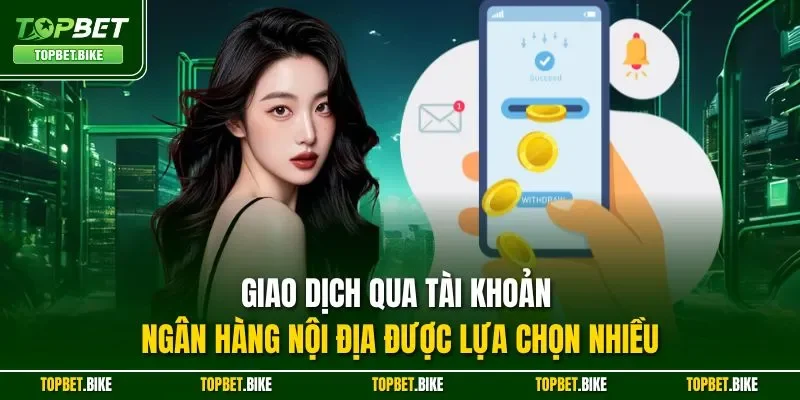 Giao dịch qua tài khoản ngân hàng nội địa được lựa chọn nhiều