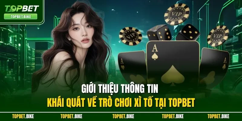 Giới thiệu thông tin khái quát về trò chơi xì tố tại Topbet