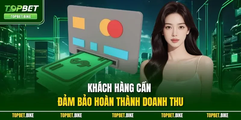 Khách hàng cần đảm bảo hoàn thành doan thu
