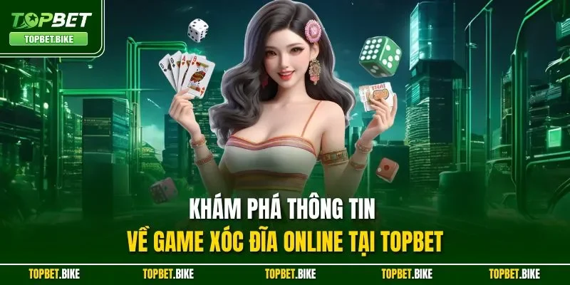 Khám phá thông tin về game xóc đĩa online tại Topbet