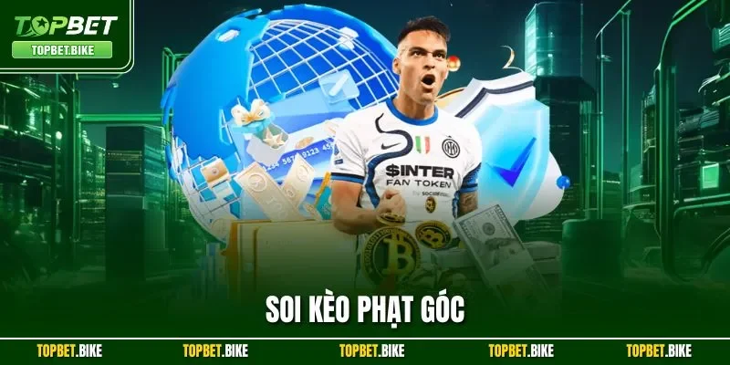 Soi Kèo Phạt Góc| Chỉ Dẫn Phân Tích Chuẩn Cho Hội Viên Mới