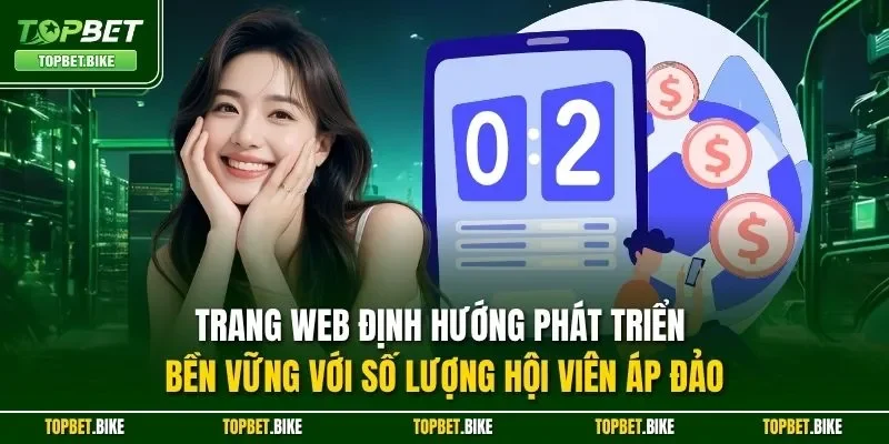 Topbet 18 Trang web định hướng phát triển bền vững với số lượng hội viên áp đảo